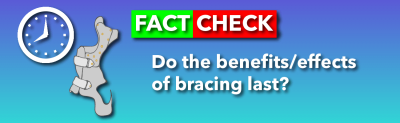 Do the effects of bracing last?