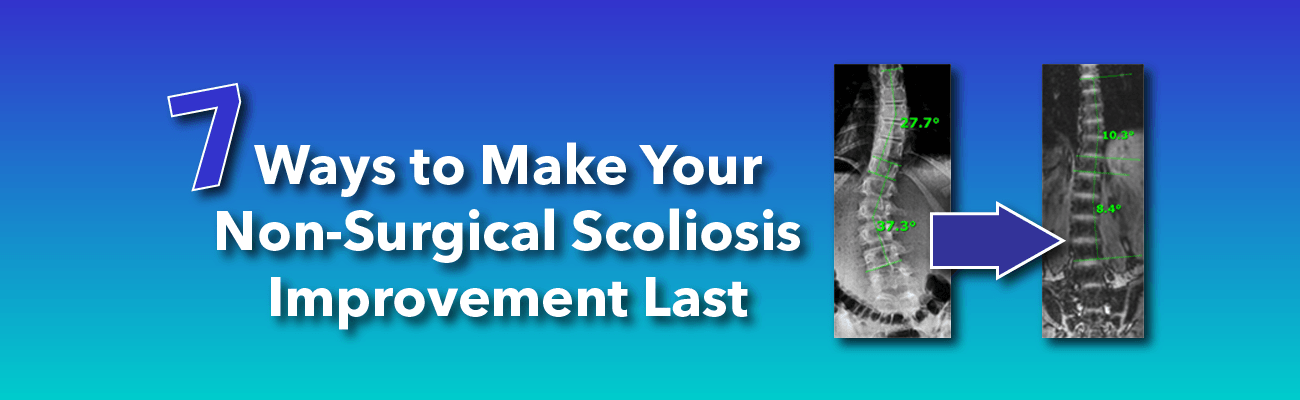 7 ways to make your dramatic scoliosis curve reduction last